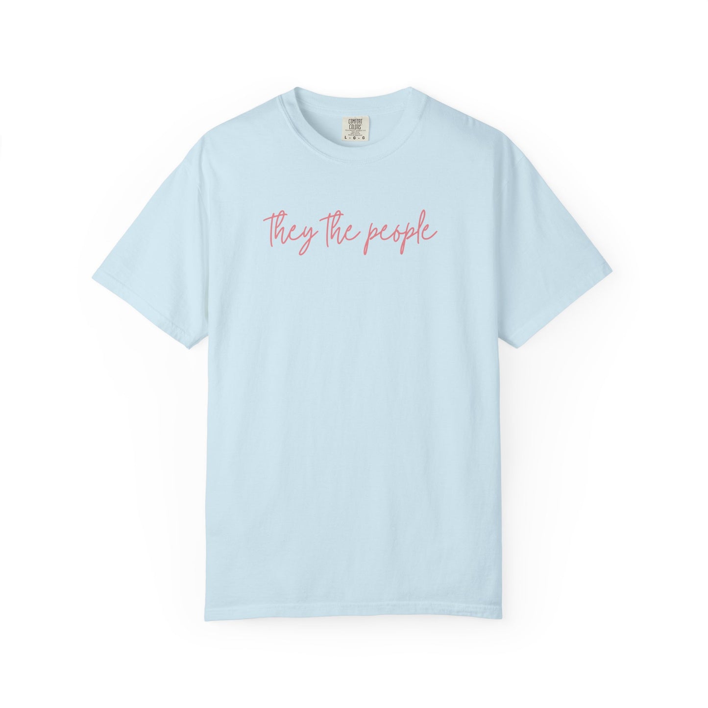 Light blue unisex Comfort Colors t-shirt with 'They the people' text in pink