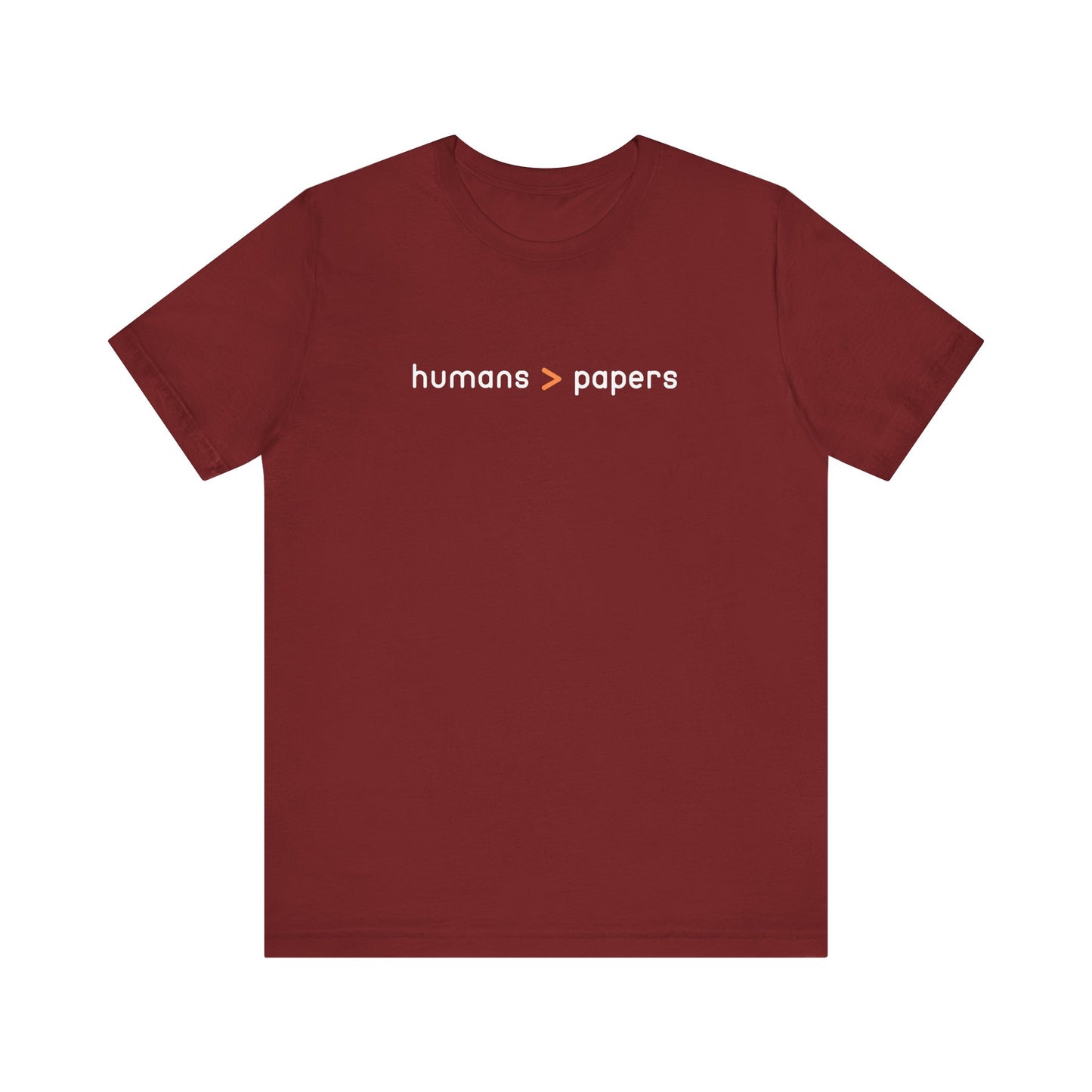 Maroon t-shirt with 'humans > papers' white and orange text
