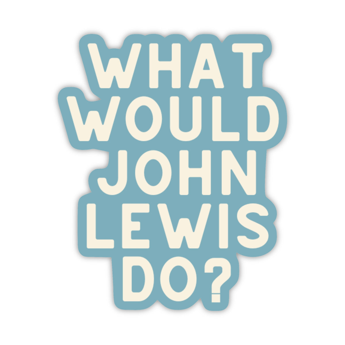 Sticker with cream text "What Would John Lewis Do?"