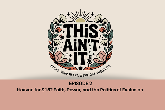 Floral logo with This Ain't It in black text in the middle against a tan background with a mauve rectangle underneath with words in black "Episode 2: Heaven for $15? Faith, Power, and the Politics of Exclusion"