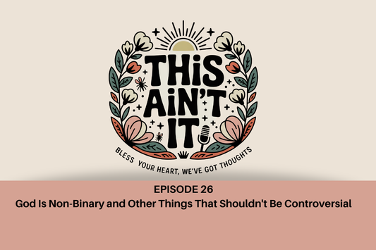 Floral design of This Ain't It logo against tan background with mauve rectangle below it with black text "Episode 26: God Is Non-Binary and Other Things That Shouldn't Be Controversial"