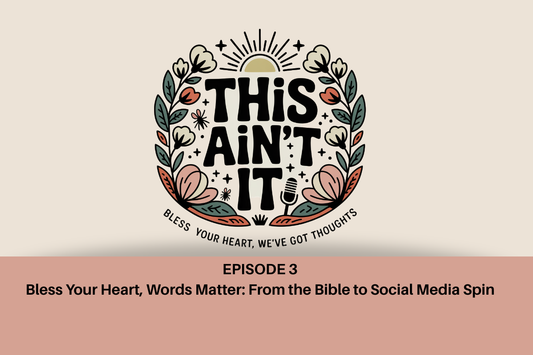 Floral logo for This Ain't It podcast set against tan background with mauve rectangle underneath with words in black "Episode 3: Bless Your Heart, Words Matter: From the Bible to Social Media Spin"