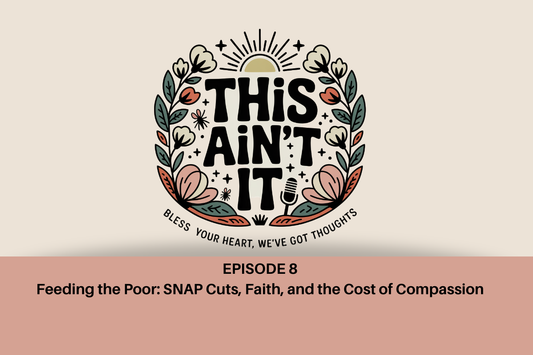 Floral "This Ain't It" logo on tan background with mauve box underneath with words in black "Episode 8: Feeding the Poor: SNAP Cuts, Faith, and the Cost of Compassion"