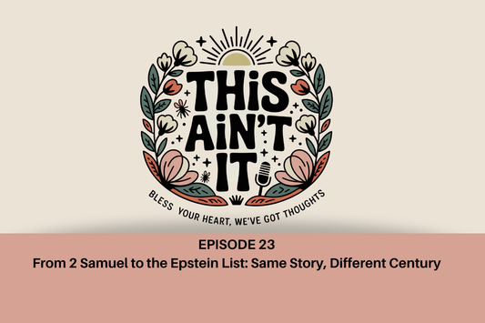 Floral logo of This Ain't It against tan background with mauve rectangle and black text "Episode 23: From 2 Samuel to the Epstein List: Same Story, Different Century"