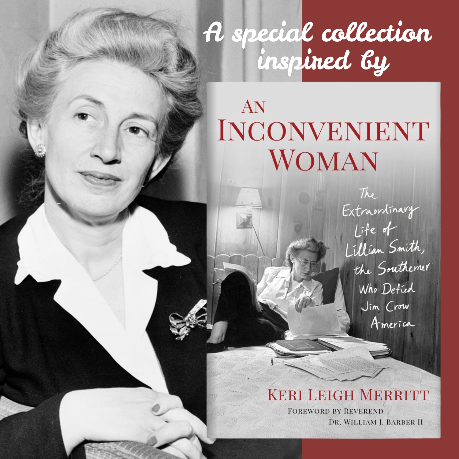 Black and white photo of Lillian Smith on the left with dark red on the right, with the cover of "An Inconvenient Woman" book and words in white "a special collection inspired by"