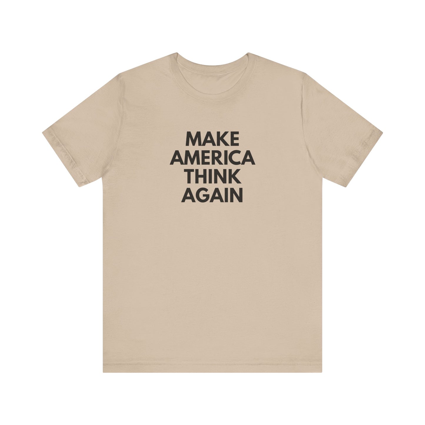 Tan t-shirt with 'MAKE AMERICA THINK AGAIN' black text