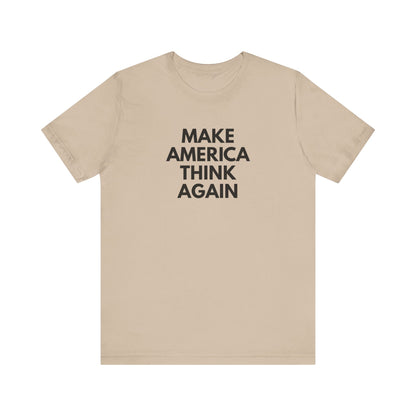 Tan t-shirt with 'MAKE AMERICA THINK AGAIN' black text