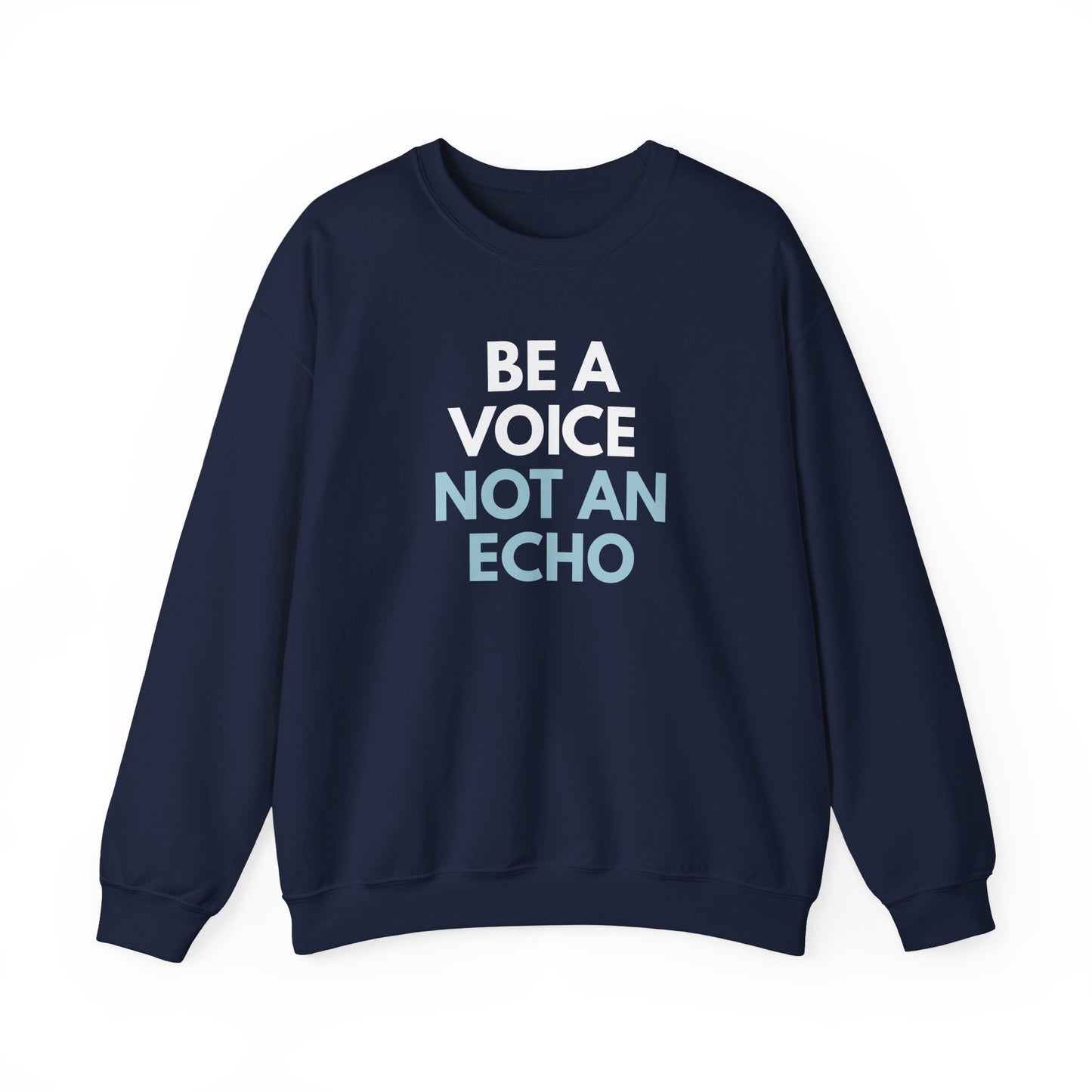 Navy blue unisex crewneck sweatshirt with 'Be a Voice Not an Echo' white and blue text