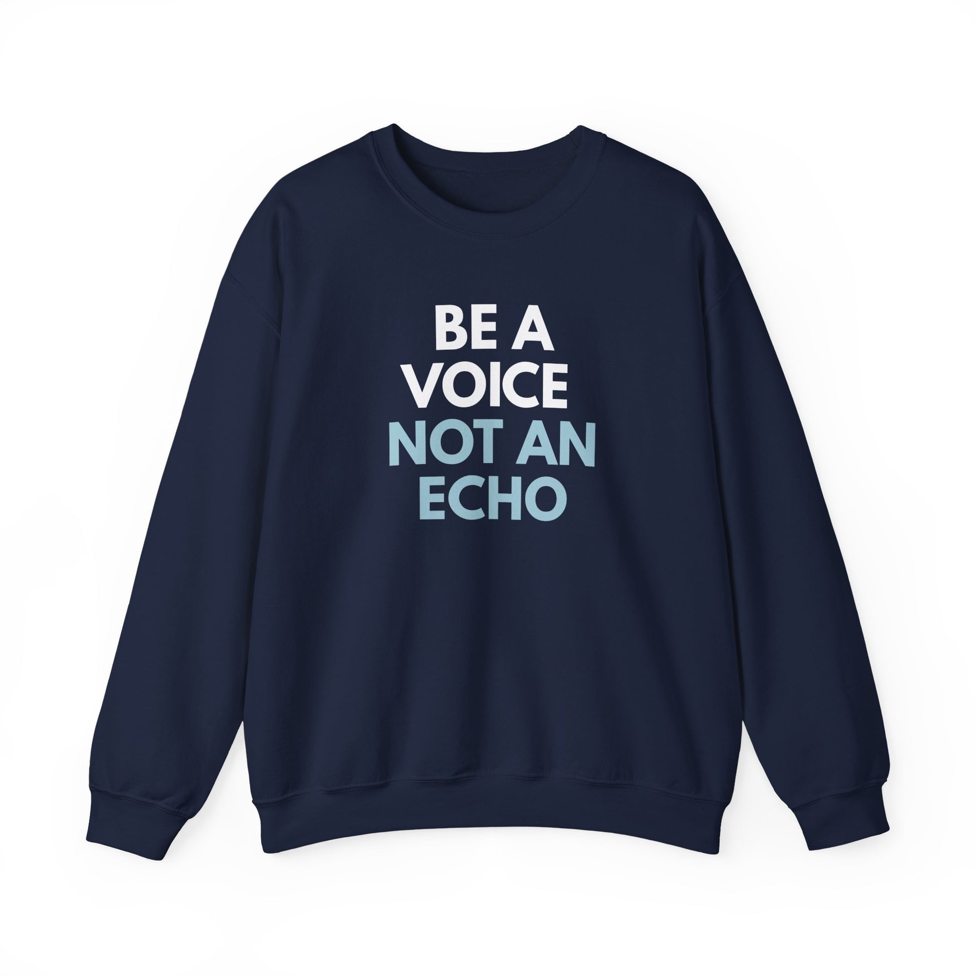Navy blue unisex crewneck sweatshirt with 'Be a Voice Not an Echo' white and blue text