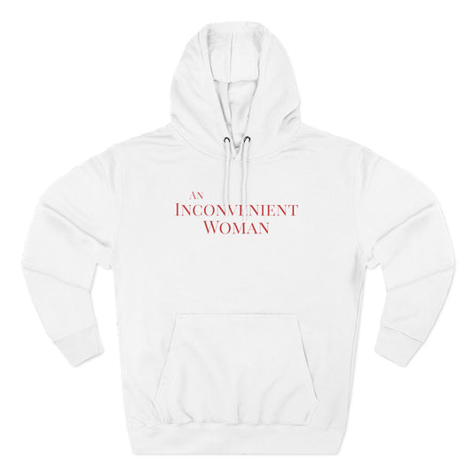 An Inconvenient Woman Unisex Hoodie