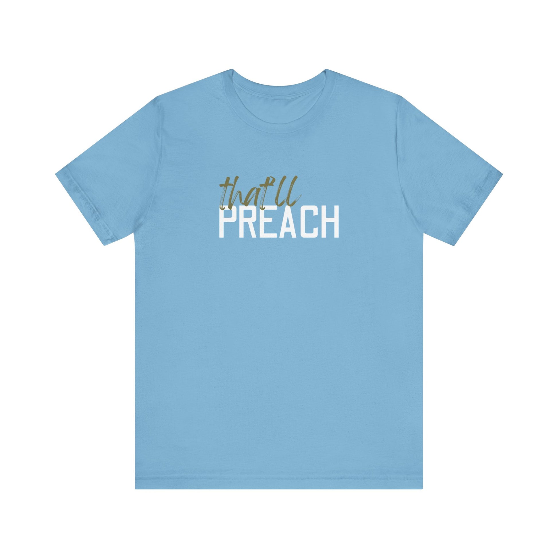 Blue t-shirt with green and white text 'that'll PREACH' 