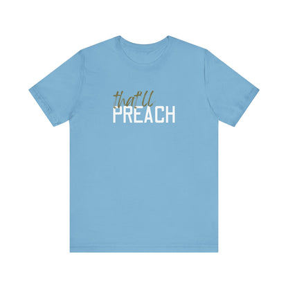 Blue t-shirt with green and white text 'that'll PREACH' 