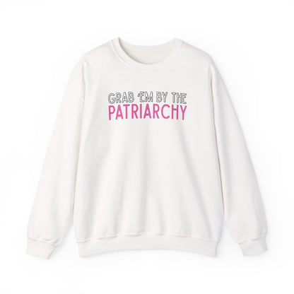 White unisex crewneck sweatshirt with 'GRAB EM BY THE PATRIARCHY' white, black and pink text