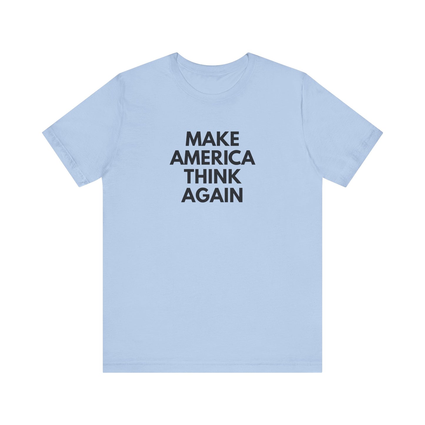 Light blue t-shirt with 'MAKE AMERICA THINK AGAIN' black text