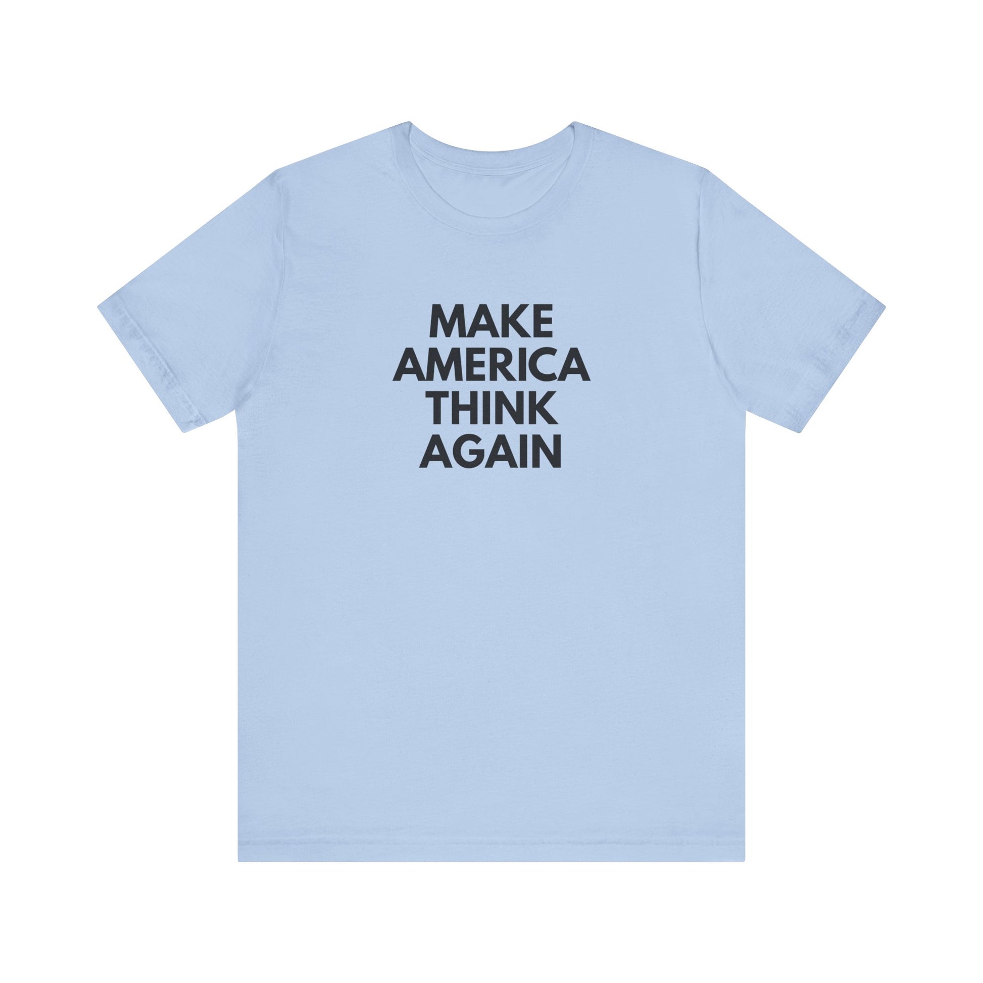 Light blue t-shirt with 'MAKE AMERICA THINK AGAIN' black text