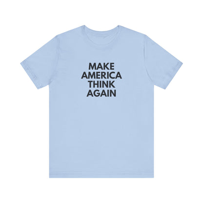 Light blue t-shirt with 'MAKE AMERICA THINK AGAIN' black text