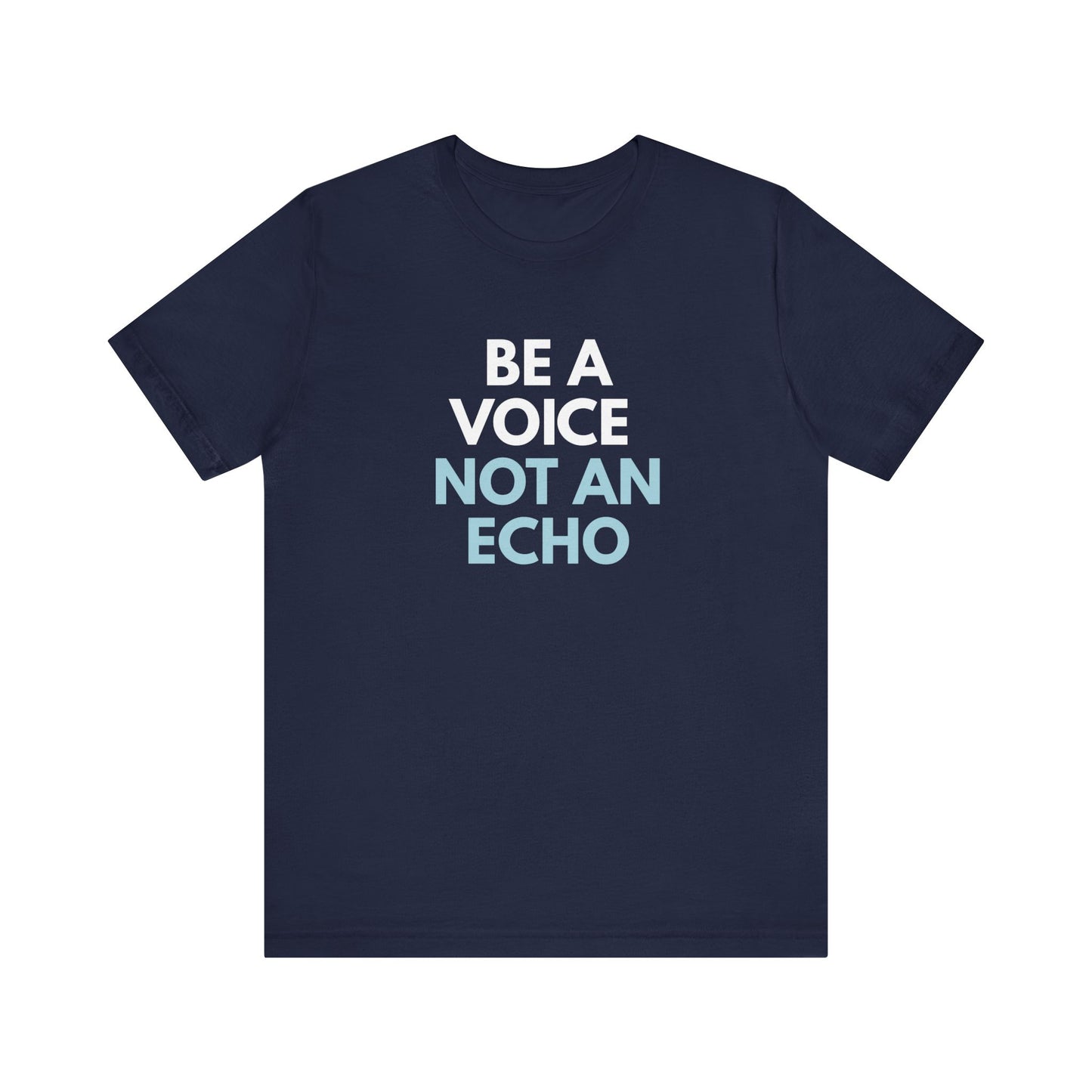 Navy blue t-shirt with 'Be a voice not an echo' text in white and light blue