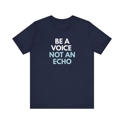 Navy blue t-shirt with 'Be a voice not an echo' text in white and light blue