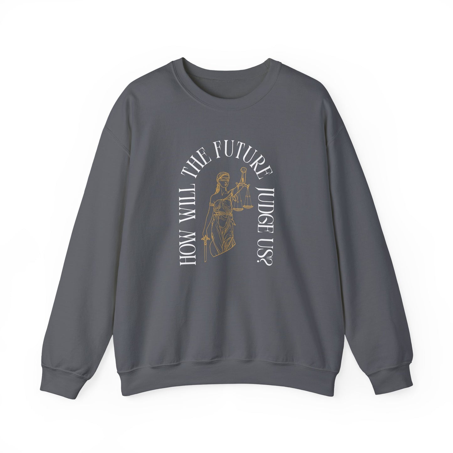 Gray unisex crewneck sweatshirt with Lady Liberty image and "How Will the Future Judge Us?" white text