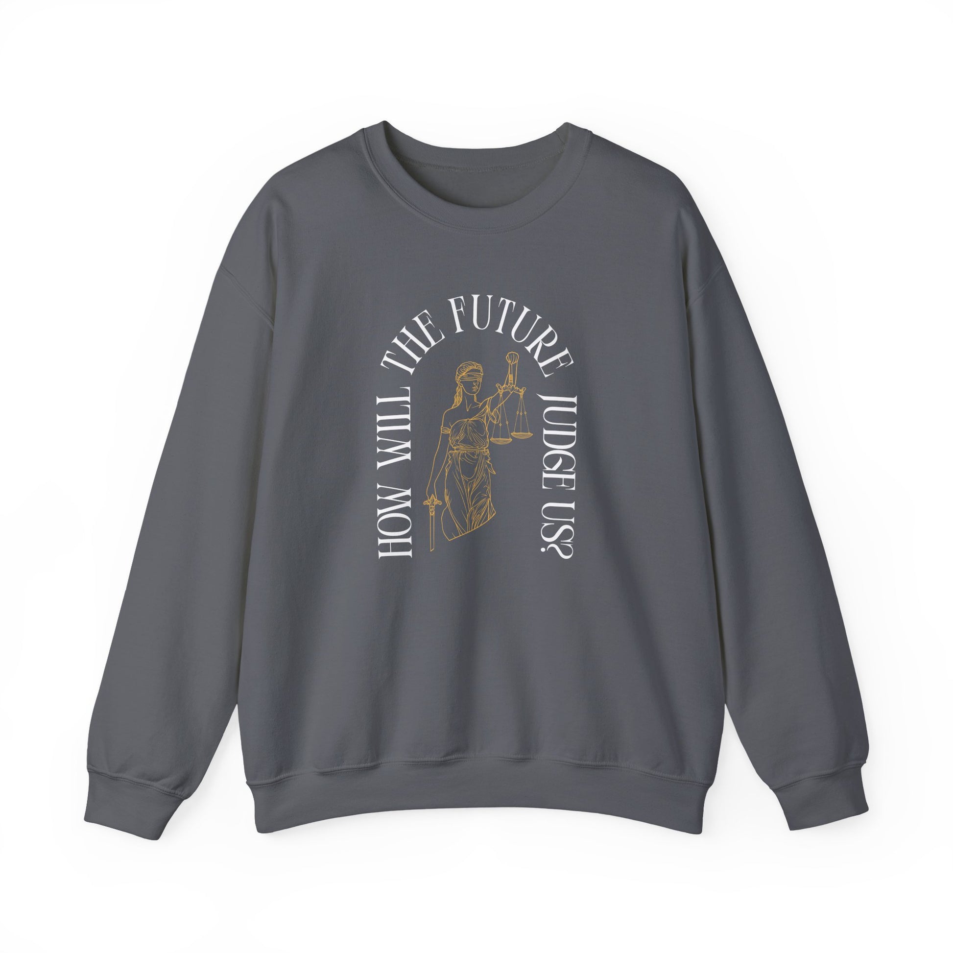 Gray unisex crewneck sweatshirt with Lady Liberty image and "How Will the Future Judge Us?" white text