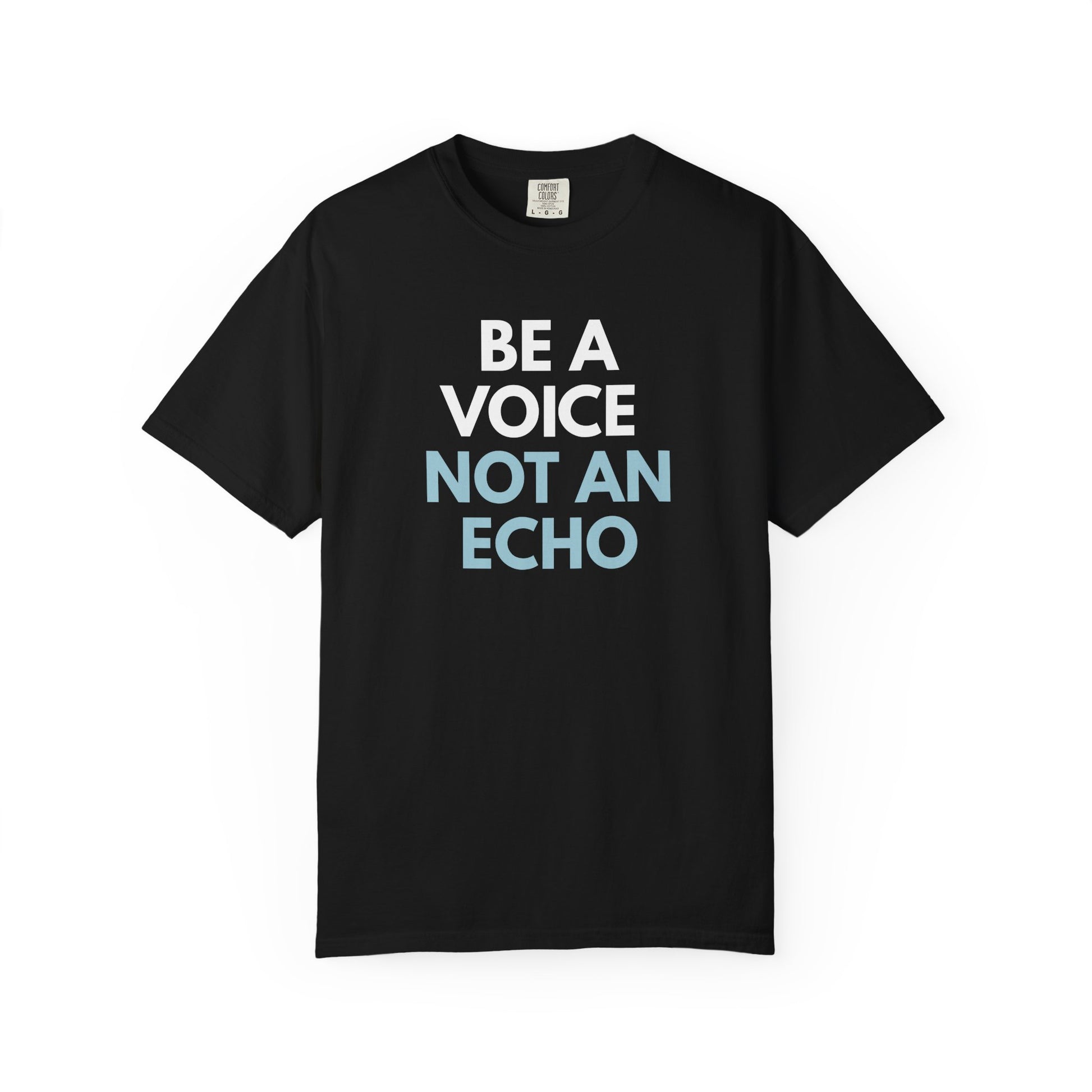 Black unisex Comfort Colors t-shirt  with “Be a Voice, Not an Echo" blue and white text
