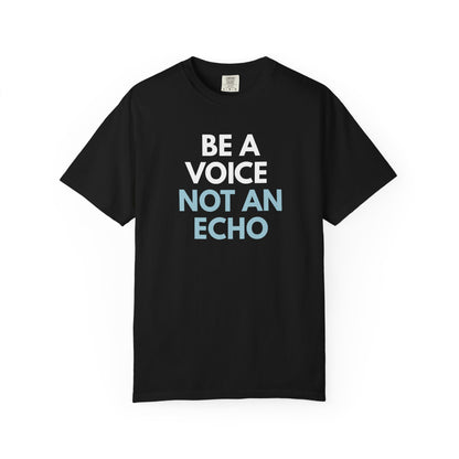 Black unisex Comfort Colors t-shirt  with “Be a Voice, Not an Echo" blue and white text
