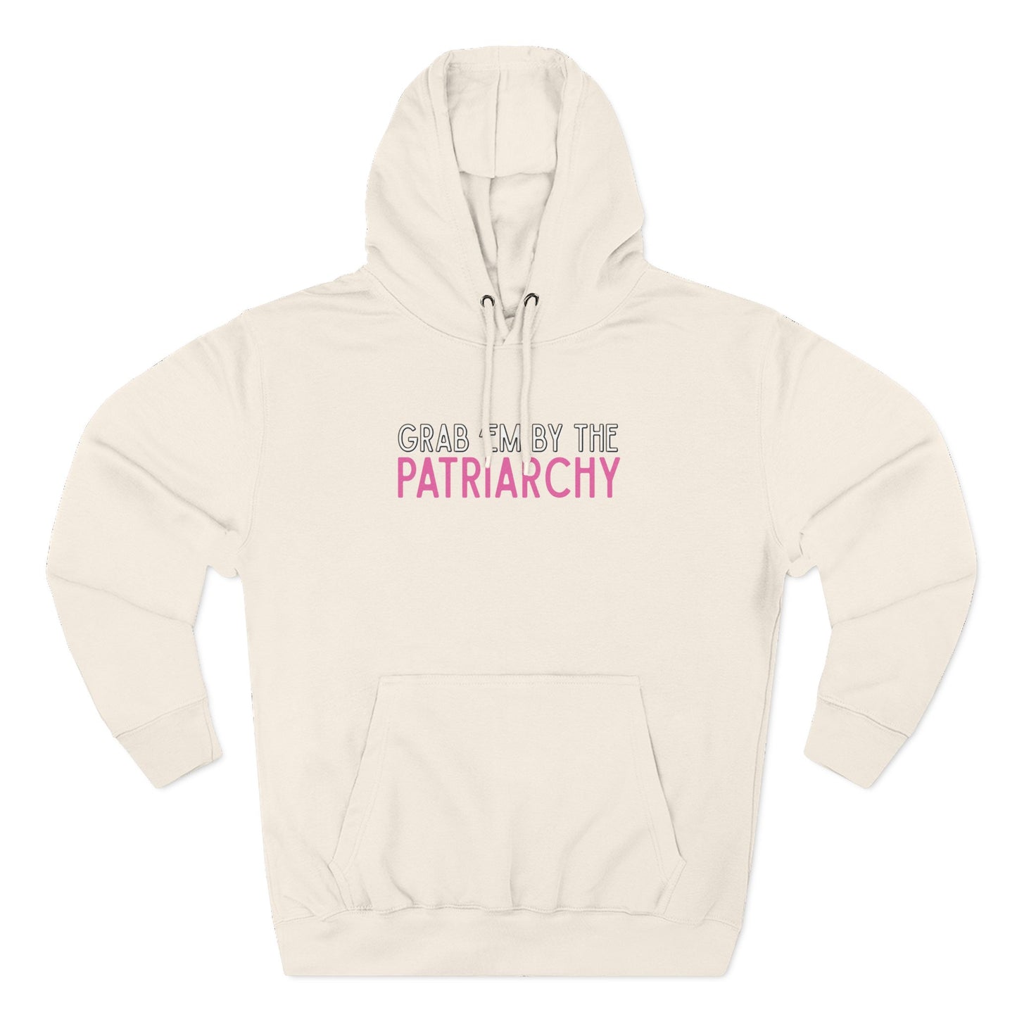 Beige hoodie with text 'Grab me by the Patriarchy' in white, black and pink