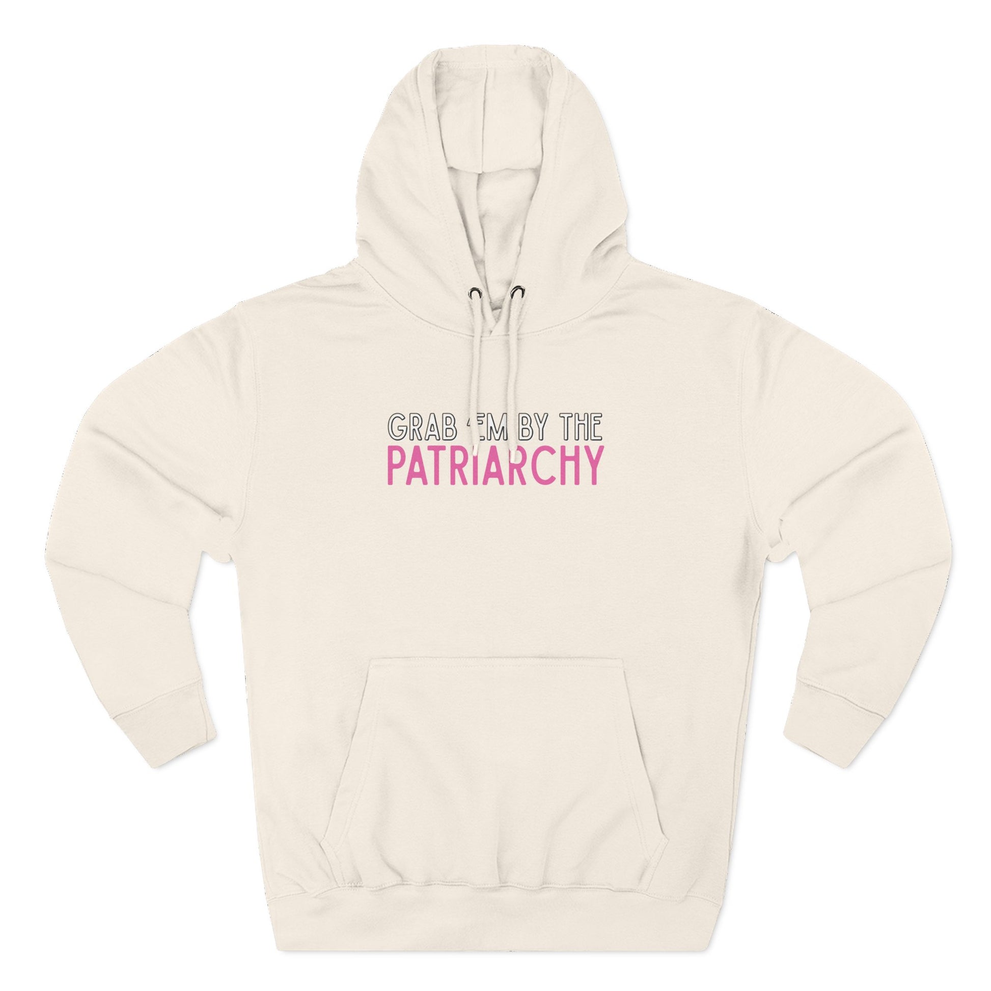 Beige hoodie with text 'Grab me by the Patriarchy' in white, black and pink