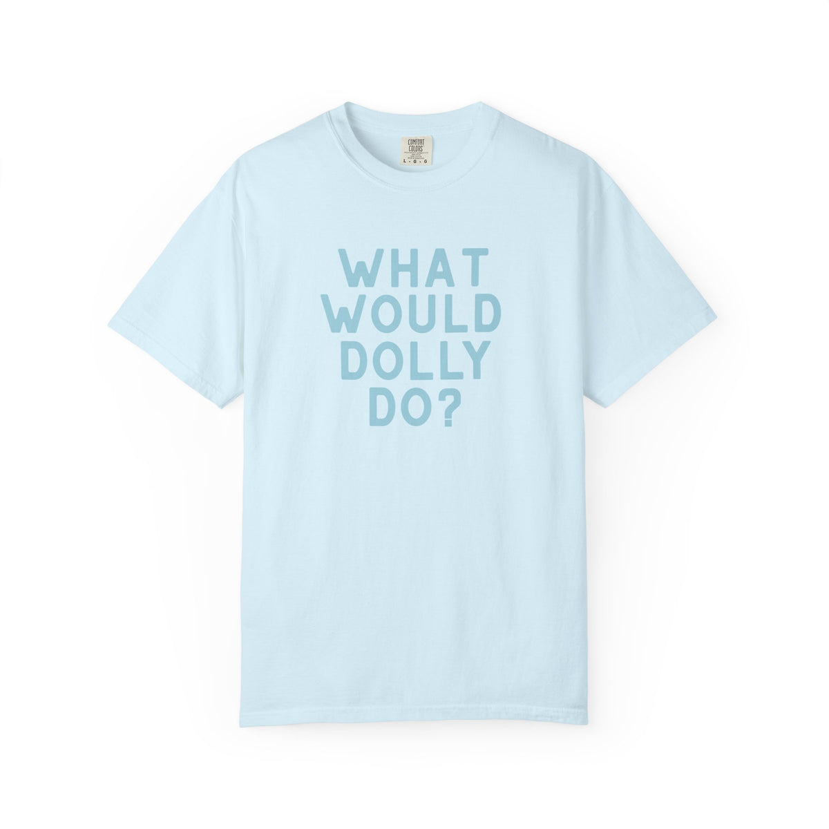 A light blue short-sleeve crewneck t-shirt with the text 'WHAT WOULD DOLLY DO?' printed in a matching light blue font on the front, displayed against a clean white background.