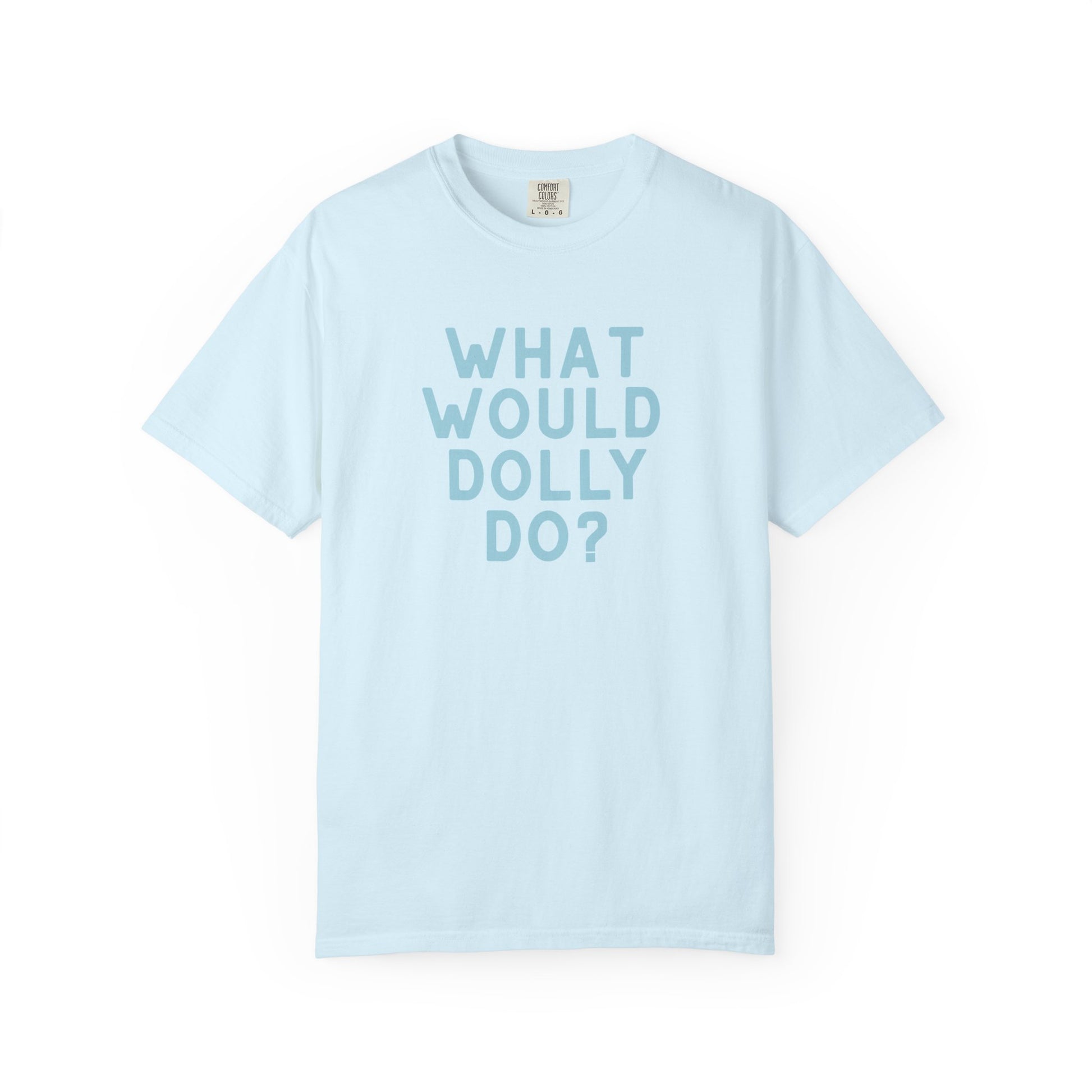 A light blue short-sleeve crewneck t-shirt with the text 'WHAT WOULD DOLLY DO?' printed in a matching light blue font on the front, displayed against a clean white background.