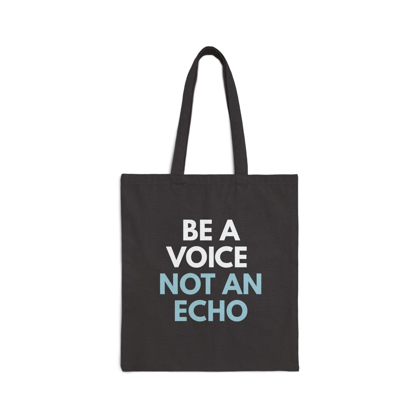 Black canvas tote bag with 'Be a Voice Not an Echo' blue and white text