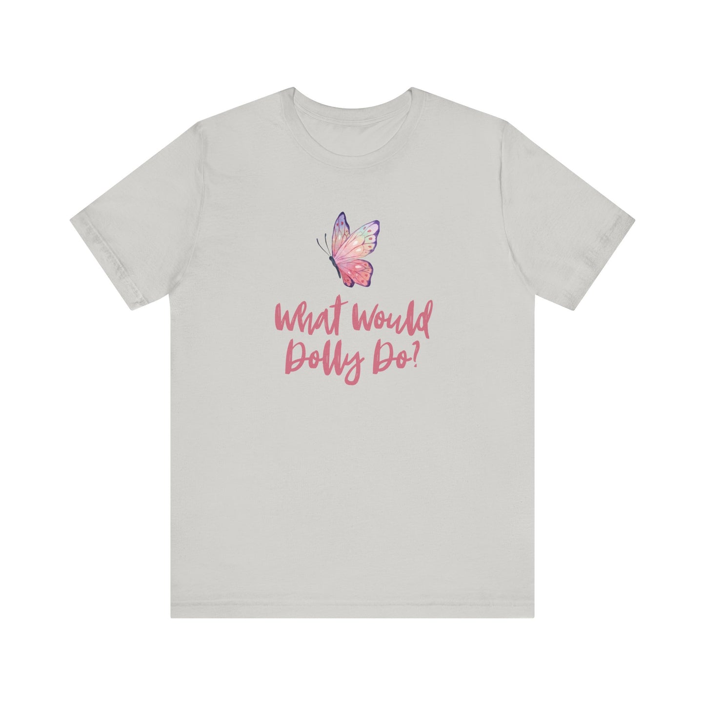A light gray short-sleeve crewneck t-shirt featuring a pink and purple butterfly graphic above the pink cursive text 'What Would Dolly Do?' on the chest, displayed against a solid white background.
