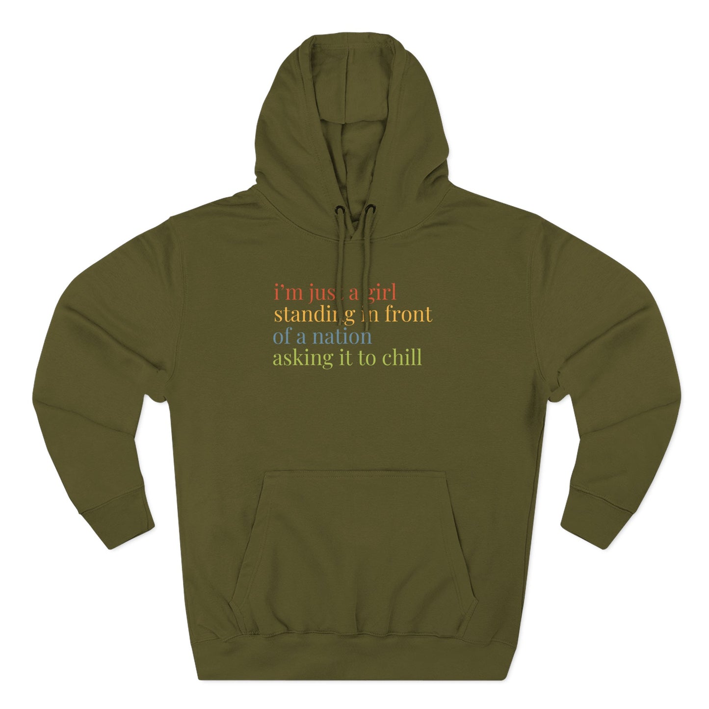 Green hoodie with colorful text "i'm just a girl standing in front of a nation asking it to chill"