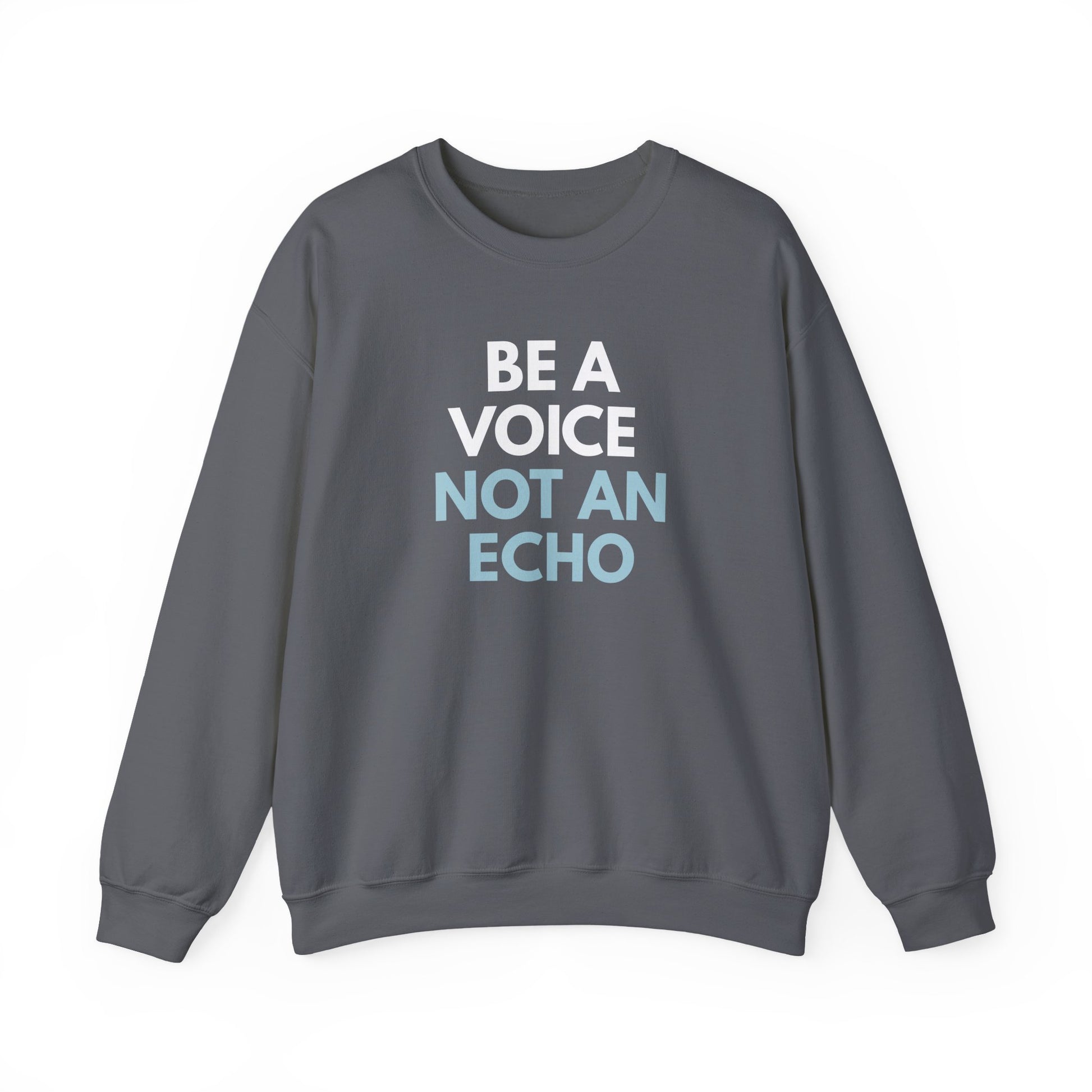 Gray unisex crewneck sweatshirt with 'Be a Voice Not an Echo' white and blue text