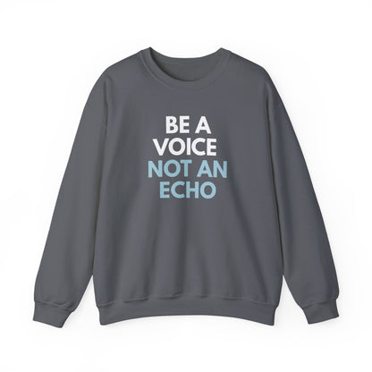 Gray unisex crewneck sweatshirt with 'Be a Voice Not an Echo' white and blue text