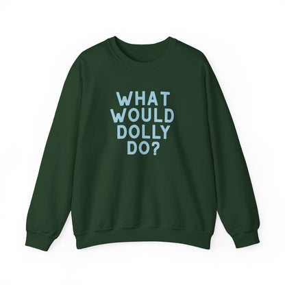 A dark green crewneck sweatshirt with the text 'WHAT WOULD DOLLY DO?' printed on the chest in a light blue sans-serif font, displayed on a clean white background.