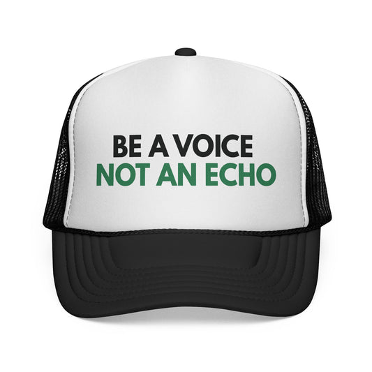 Black and white mesh trucker hat with 'Be a Voice Not an Echo' black and green text