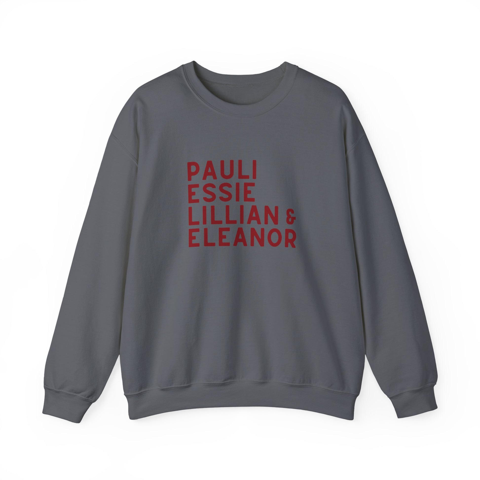 Gray sweatshirt with red text "Pauli, Essie, Lillian & Eleanor"