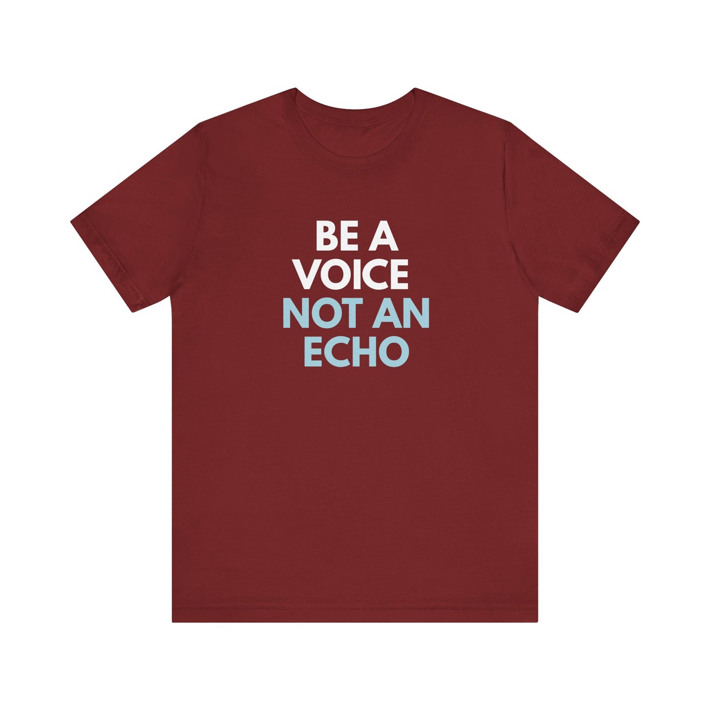 Cardinal red t-shirt with 'Be a voice not an echo' text in white and light blue