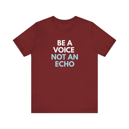 Cardinal red t-shirt with 'Be a voice not an echo' text in white and light blue