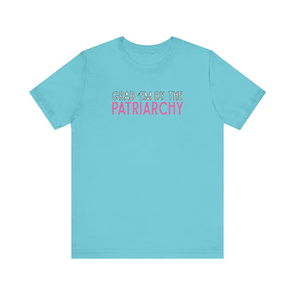 Turquoise t-shirt with black and hot pink text 'Grab em by the Patriarchy' 