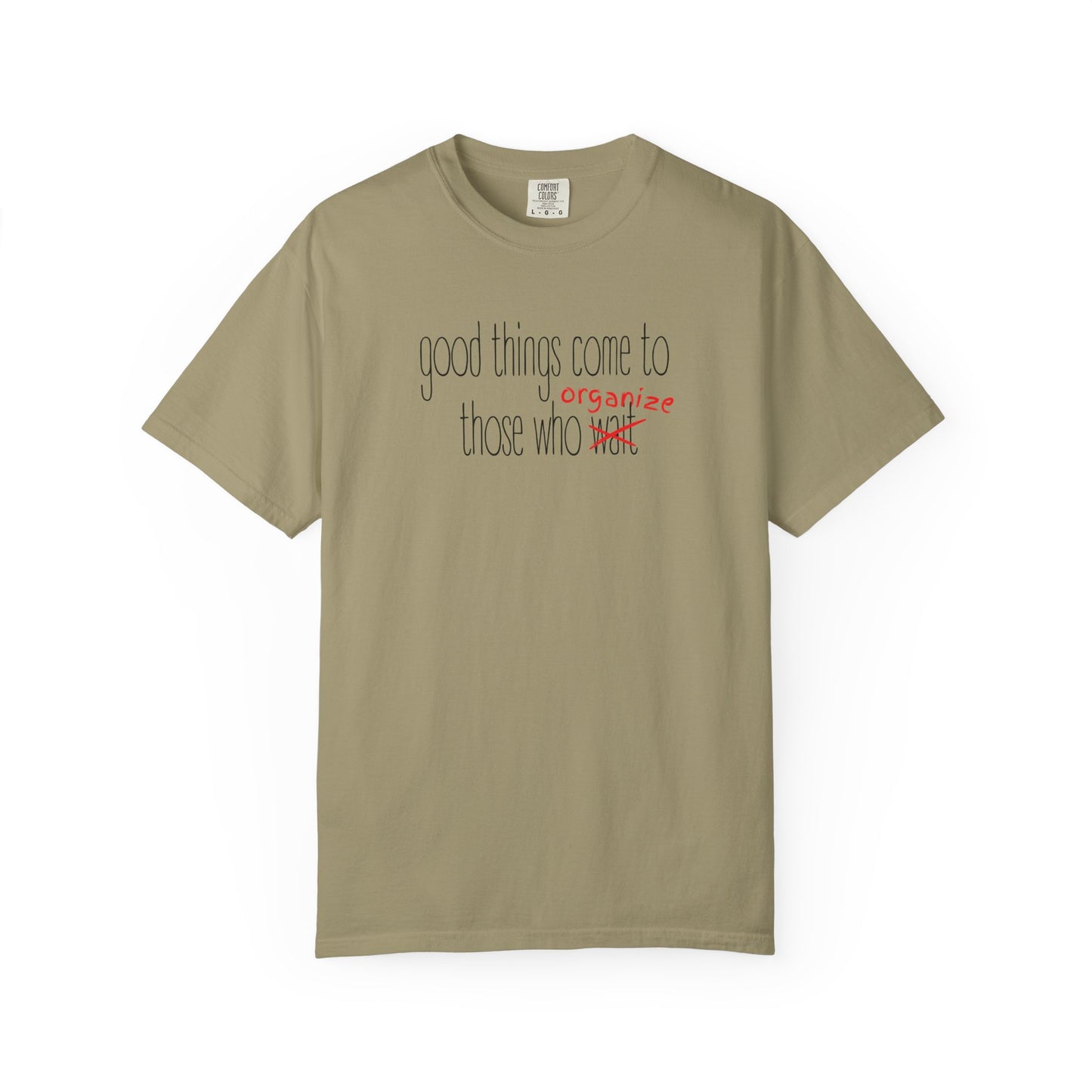 Beige unisex t-shirt with "Good things come to those who wait (organize)" in black and red text