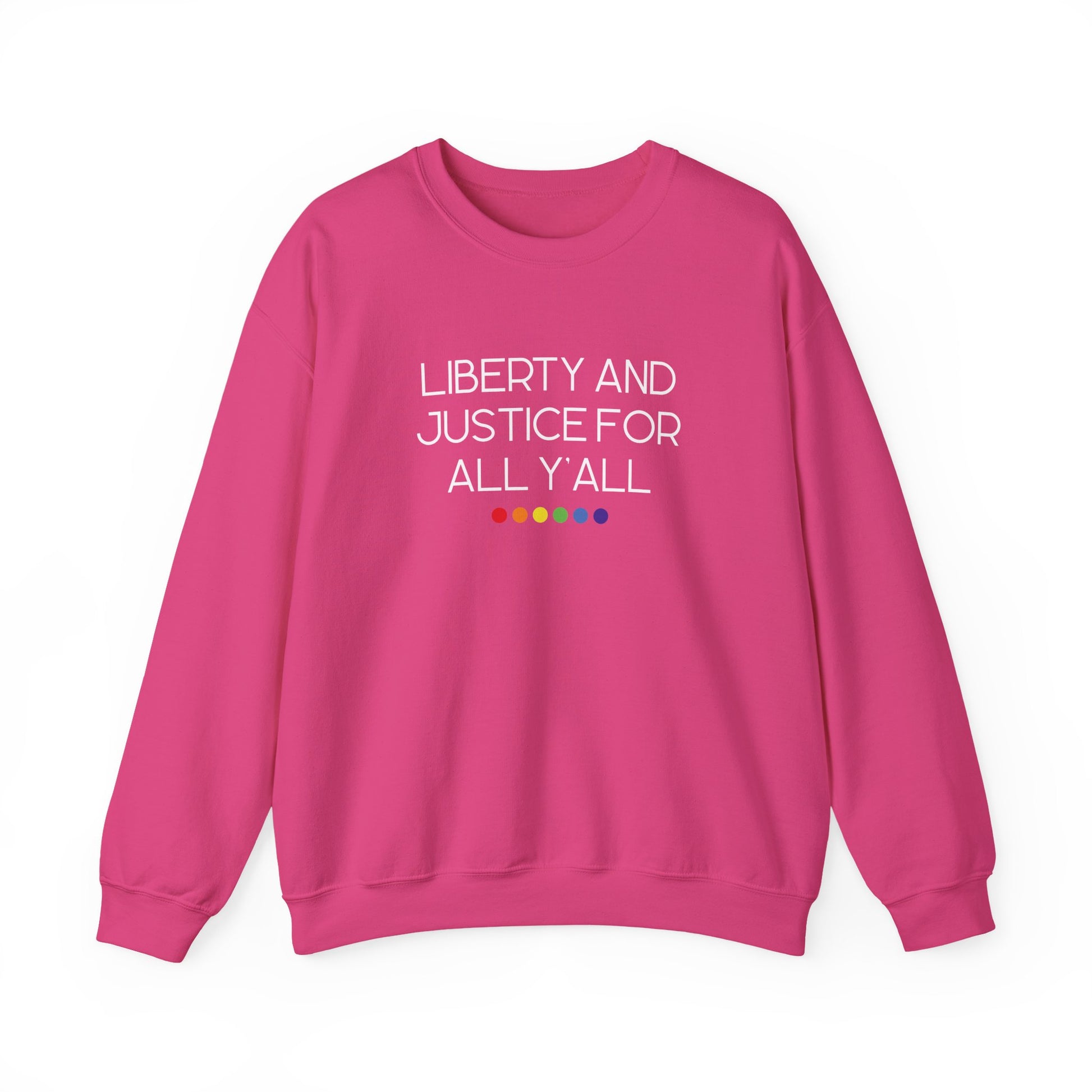 Pink unisex crewneck sweatshirt with 'Liberty and Justice for All Y'all' white text and rainbow colored dots underneath it