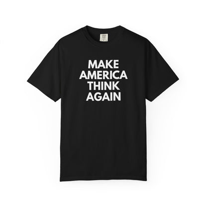 Black unisex Comfort Colors t-shirt with 'MAKE AMERICA THINK AGAIN' white text