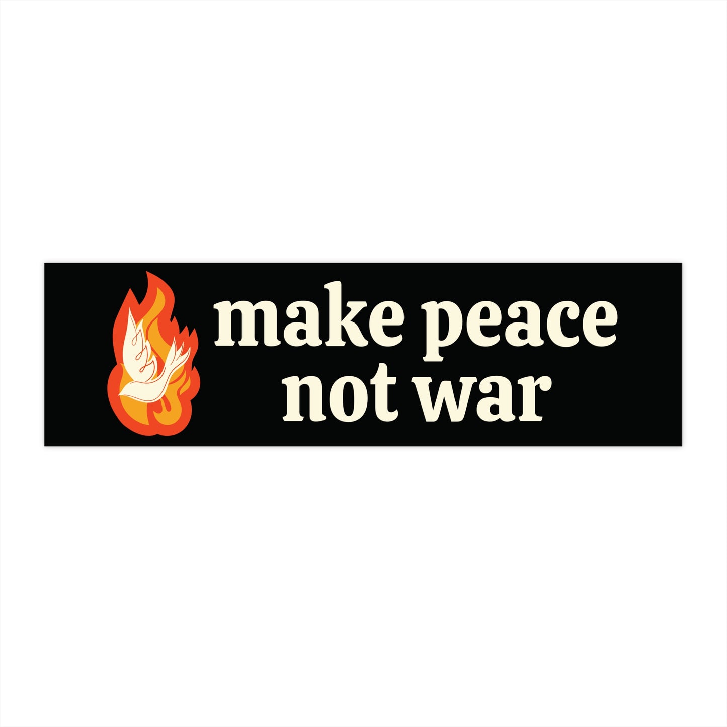 Black bumper sticker with 'make peace not war' text and a white dove and orange flame design 