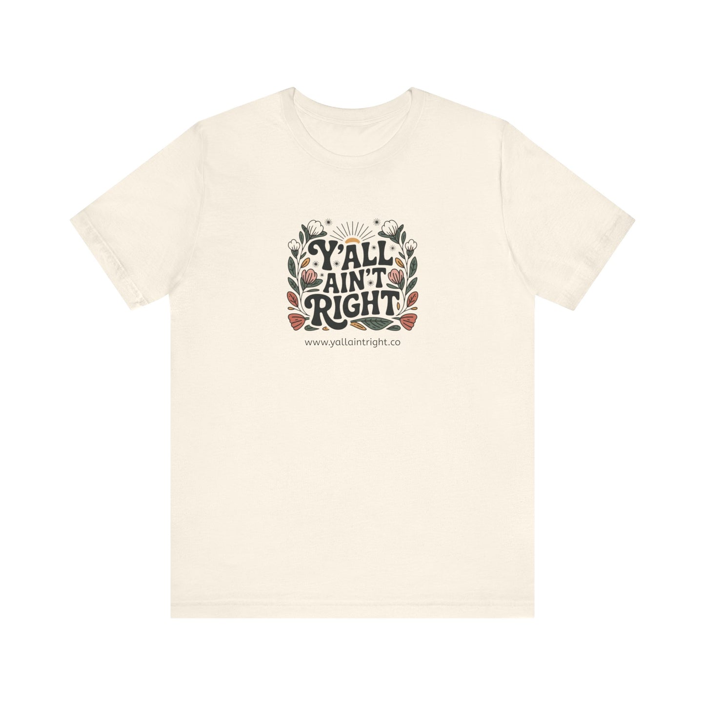 Beige t-shirt with 'Y'all Ain't Right' graphic design