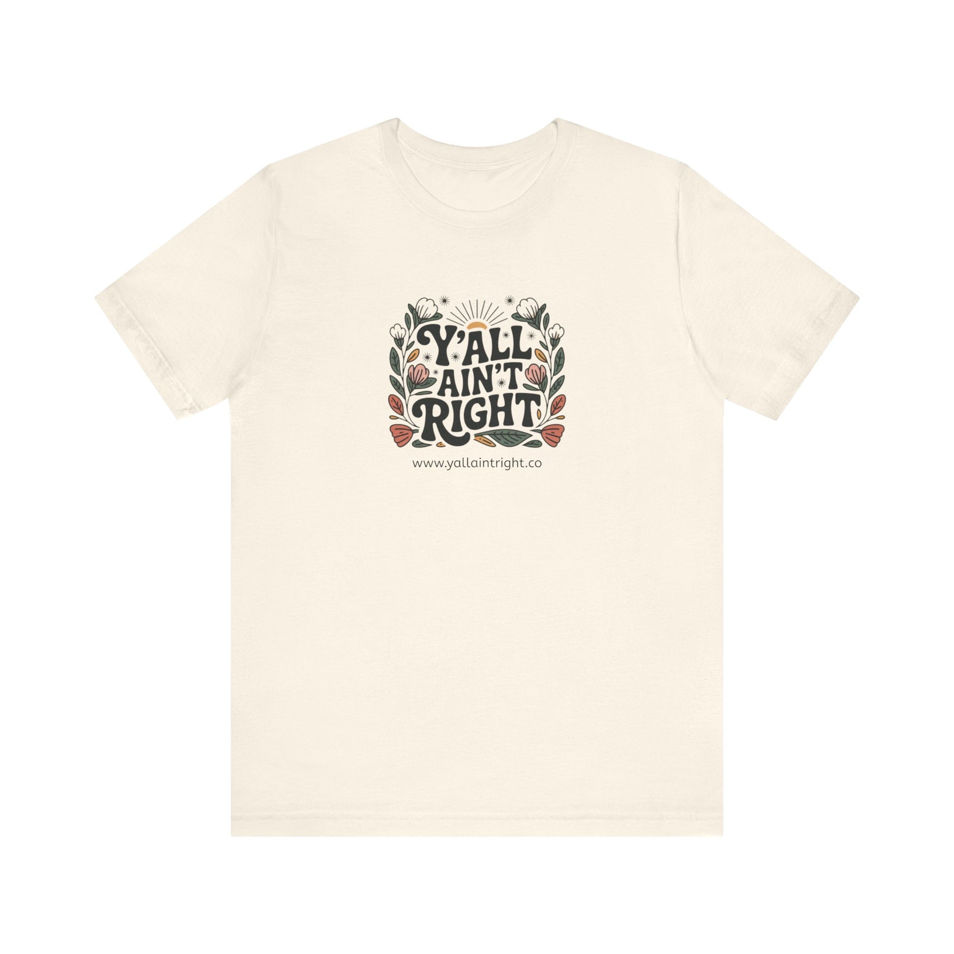 Beige t-shirt with 'Y'all Ain't Right' graphic design