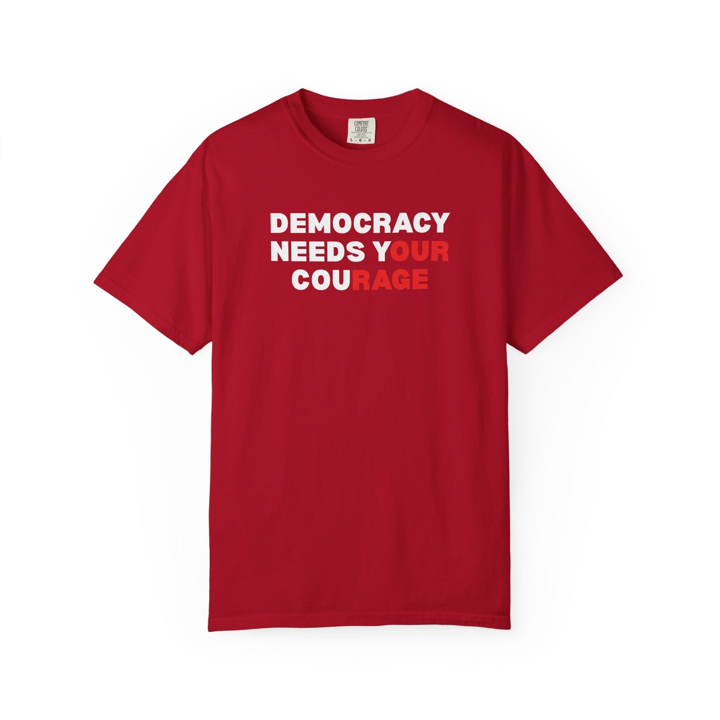 Red unisex Comfort Colors t-shirt with 'Democracy Needs Your Courage' white and red text