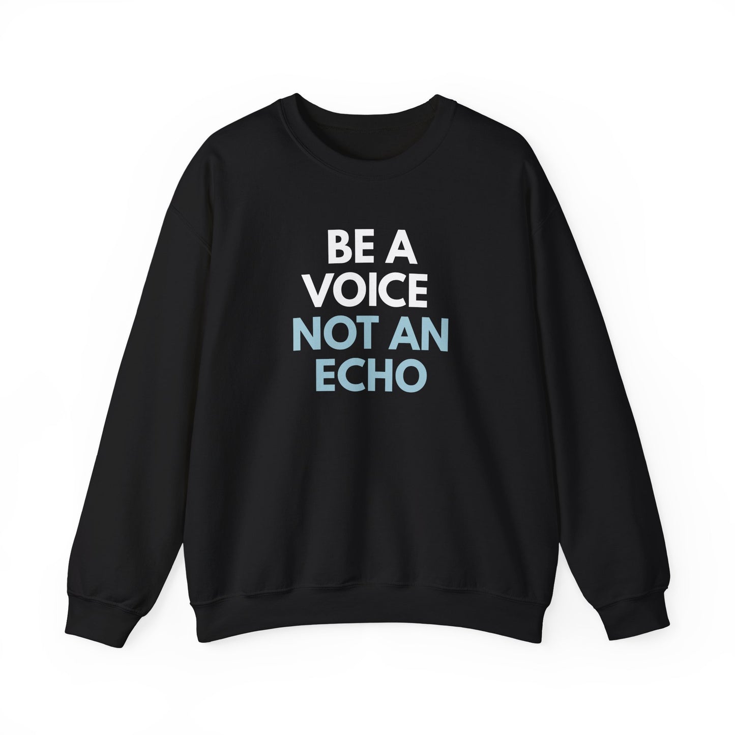 Black unisex crewneck sweatshirt with 'Be a Voice Not an Echo' white and blue text