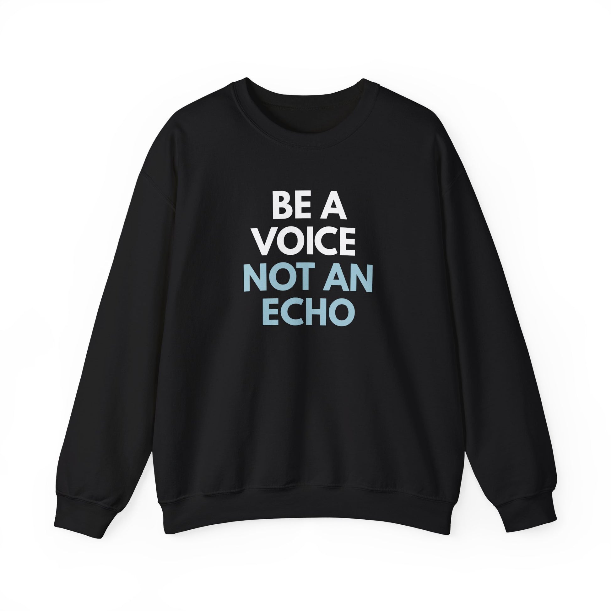 Black unisex crewneck sweatshirt with 'Be a Voice Not an Echo' white and blue text